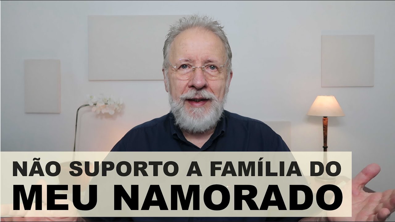 “Não suporto a família do meu namorado”