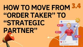 Celebrity SMM Level 1 Module 3 Lesson 4: How To Move From "Order Taker" To "Strategic Partner" Wealth
