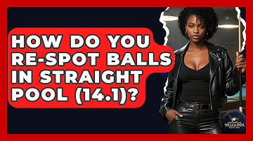 How Do You Re-spot Balls In Straight Pool (14.1)? - Billiards Hustlers