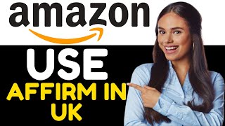 How To Use Affirm On Amazon Uk 2024 1 Min