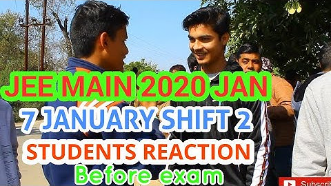 JEE MAIN 2020 JANUARY 7 SHIFT 2 STUDENTS REACTION BEFORE EXAM