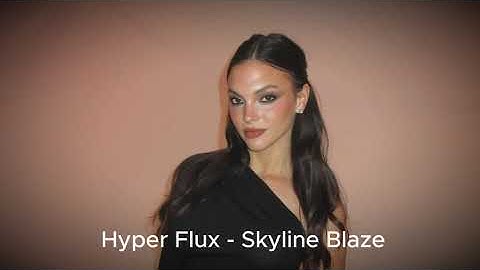 Hyper Flux -  Skyline Blaze Exclusive 2025
