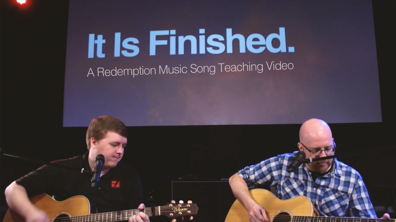 It Is Finished A Redemption Song Teaching Video YouTube It is finished a redemption song teaching video youtube
