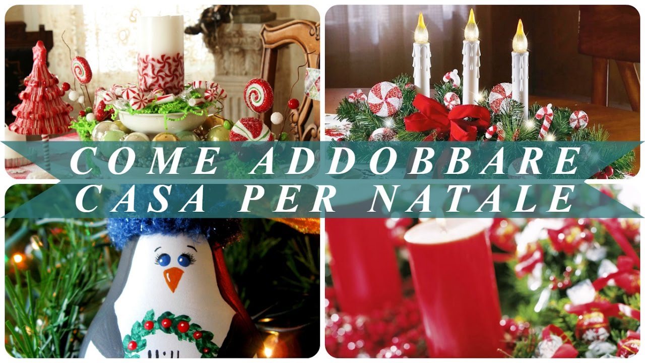 Come addobbare casa per natale youtube Idee per arredare casa a natale