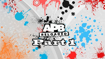 APB reloaded - Part 1 - Griefing around
