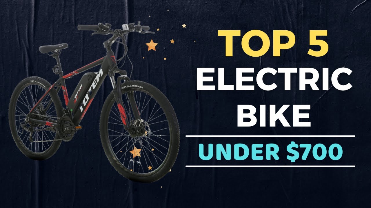Electric bikes under $700 sale