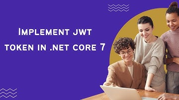 Implement jwt token in .net core 7