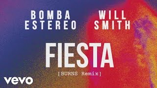 Bomba Estéreo, Will Smith - Fiesta (Burns Remix)[Cover Audio]