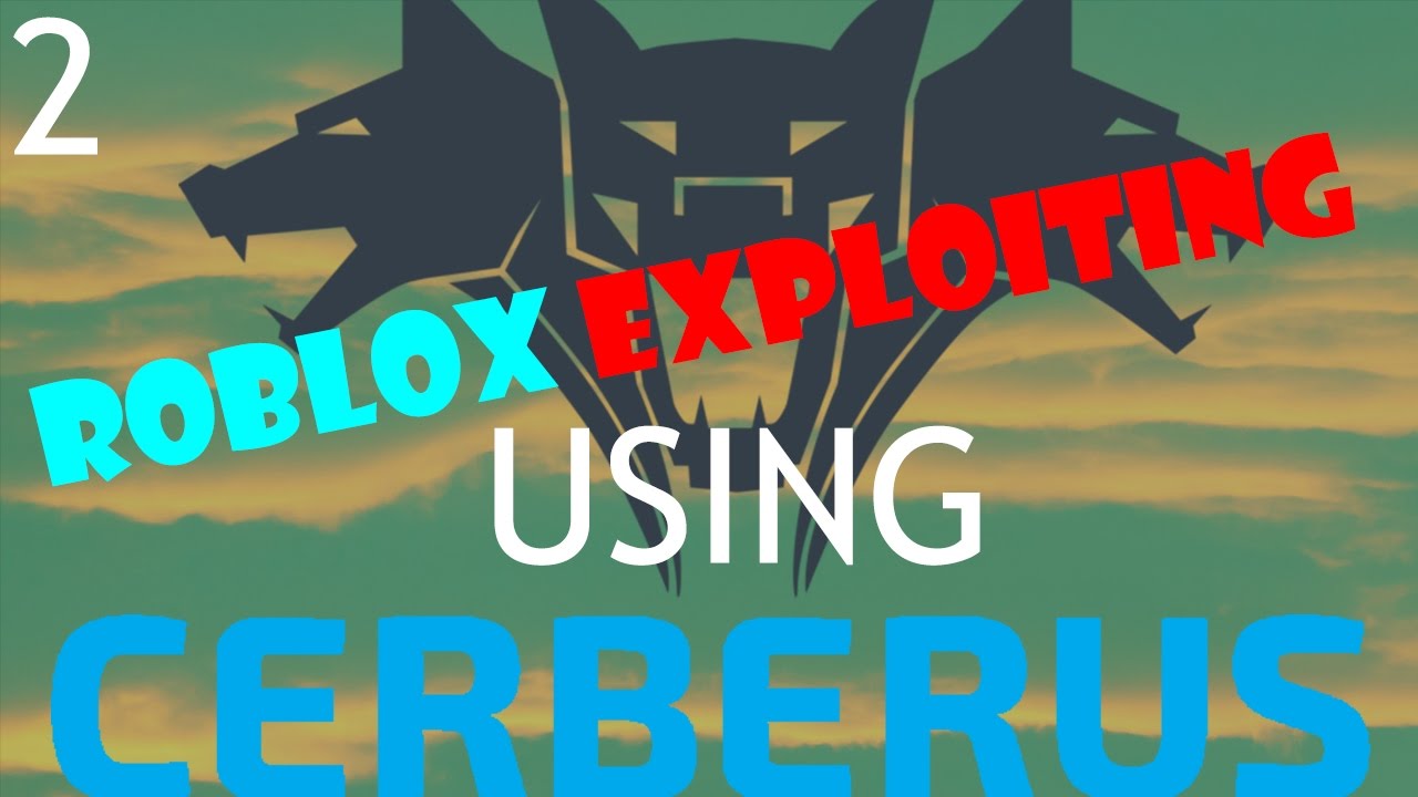 Roblox Exploiting Ep 1 Using Cerberus Lvl7 Youtube - cerberus exploit roblox
