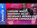 Analyse Du 28 Avril 2026 L Affaire Willy Bakonga Ou La Déchéance Morale Du Pouvoir Congolais 