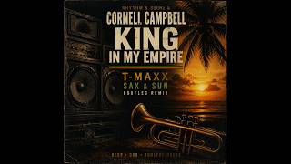 Rhythm &amp; Sound &amp; Cornell Campbell – King In My Empire (T-Maxx Sax &amp; Sun Bootleg Remix)