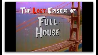 The Lost Episode of Full House