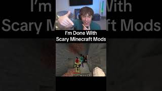 I'm done with Scary Minecraft mods