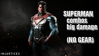 Injustice 2 SUPERMAN combos big damage (NO GEAR)