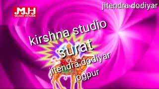 Jitendra dodiyar jogpur dasha maa Naa songs supar hit
