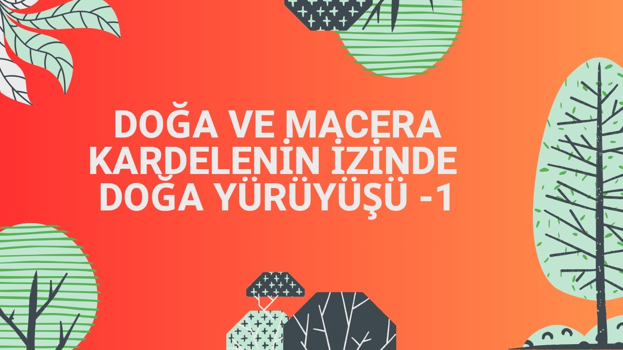 KARDELENİN İZİNDE DOĞA YÜRÜYÜŞÜ -1