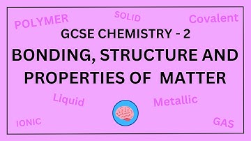 AQA GCSE Chemistry in 10 Minutes! | Topic 2 - Bonding, Structure and Properties of Matter