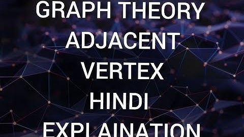 Adjacent Edges , Self loop , Parallel Edge ,  Adjacent  Vertex , Simple Graph Pseudo Graph