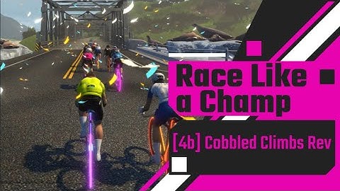 Race Like a Champ : 4b Cobbled Climbs Reverse