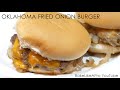 The OKLAHOMA Fried Onion Burger