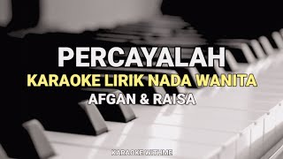 Percayalah - Afgan & Raisa Karaoke Lirik Nada Wanita