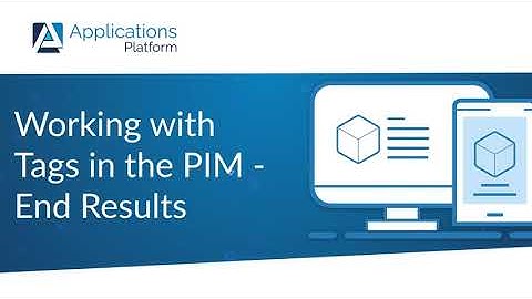 Working with Tags in the AP PIM   End Results V1