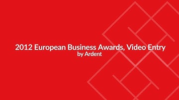Ardent 2012 European Business Awards, Video Entry