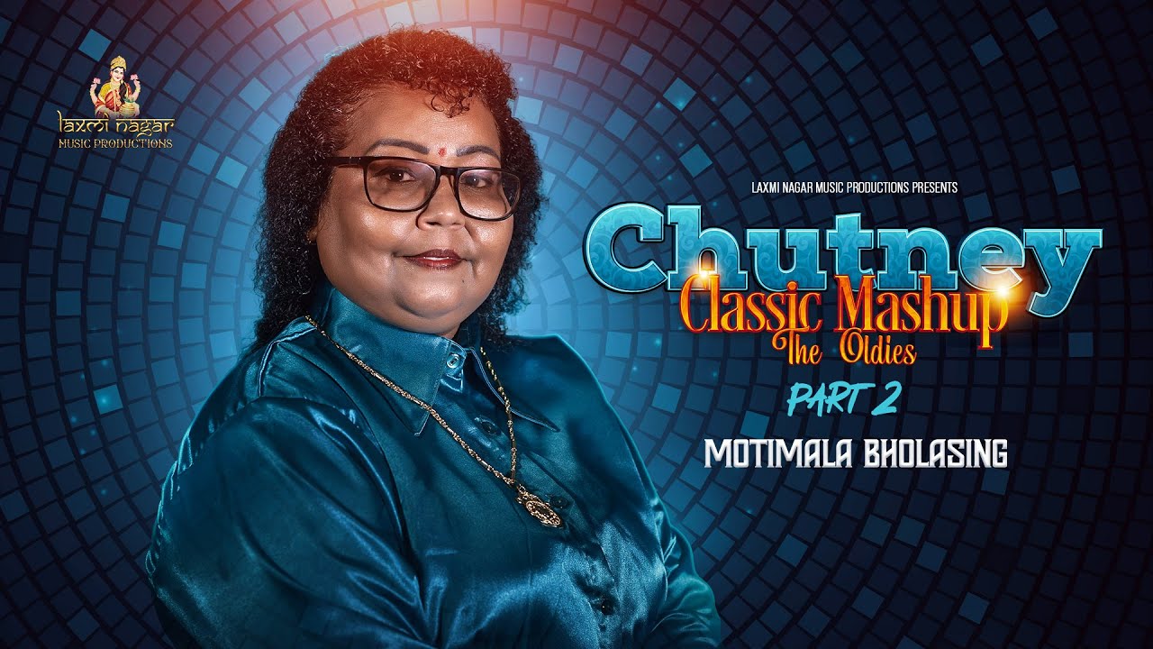 LAXMI NAGAR MUSIC PRODUCTIONS PRESENTS: CHUTNEY CLASSIC MASHUP THE OLDIES PART2 | MOTIMALA BHOLASING