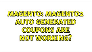 Magento: Magento2 Auto generated coupons are not working (2 Solutions!!)