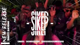 Download Lagu DJ SIKEP (SIAP KELANGAN PANGAREP-AREP) STYLE PARTY GAYENG TERBARU VIRAL TIK TOK  MP3