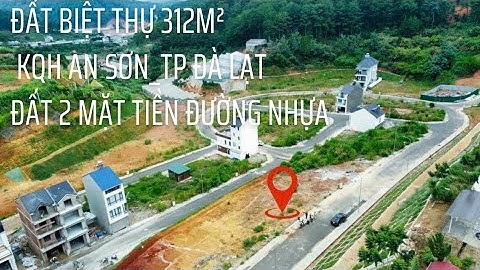 Đất Biệt Thự 312m² KQH An Sơn _ P4_ Tp Đà Lạt. Ra Hồ xuân Hương Và Chợ Đà Lạt 4km. Giá 45 triệu/m²
