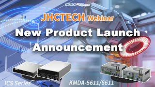 2024.June.26|  JHCTECH New Product Launch Announcement - ICS Series and KMDA-5611/6611