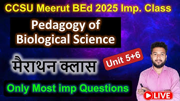Pedagogy of Biological science Biology b.ed marathon class live Class Unit 5+6 Imp question CCSU