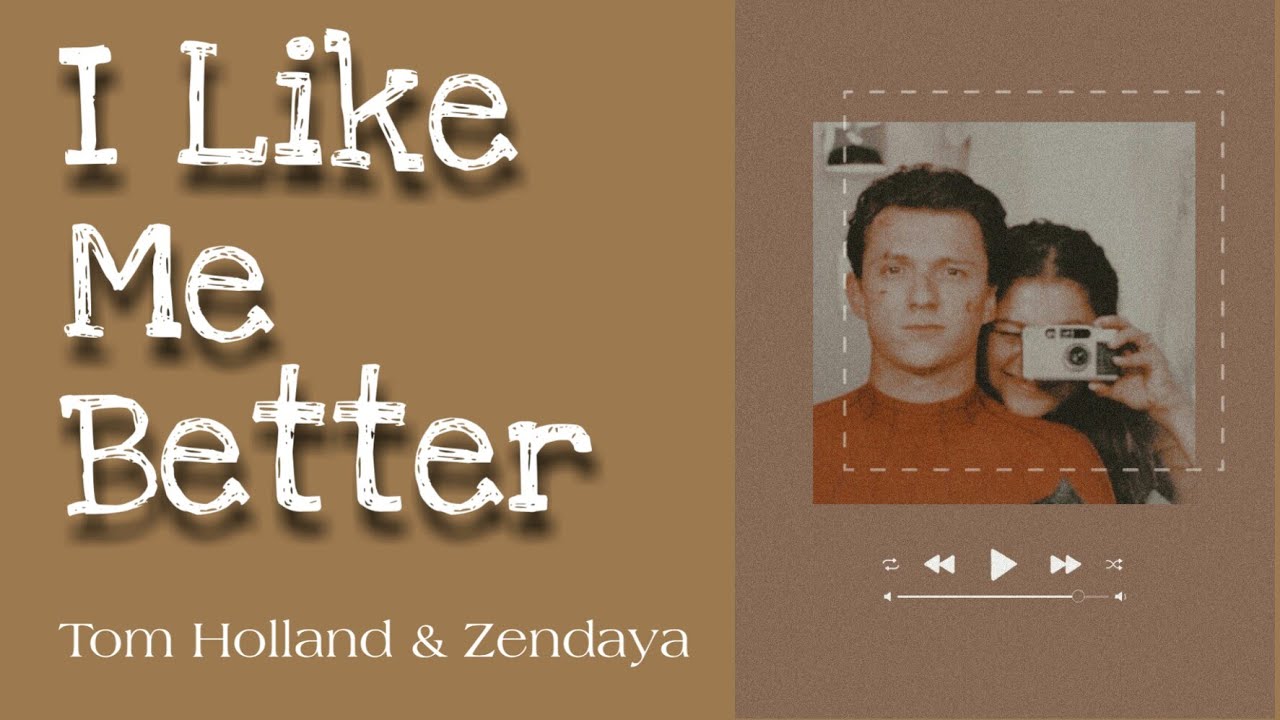 Tom Holland & Zendaya FMV [I Like Me Better]