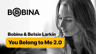 Bobina & Betsie Larkin - You Belong to Me 2.0 (Lyric Video) [Chillstep]