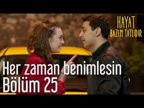 Hayat Bazen Tatlıdır 25. Bölüm - Her Zaman Benimlesin