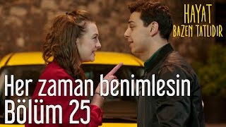 Hayat Bazen Tatlıdır 25. Bölüm - Her Zaman Benimlesin
