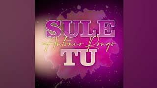 Antonio Rongo - Sule Tu (Video Ufficiale 2022)