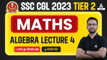 SSC CGL 2023 Tier 2 Maths | SSC CGL Mains Maths by Dixit Sir | Algebra Lec-4