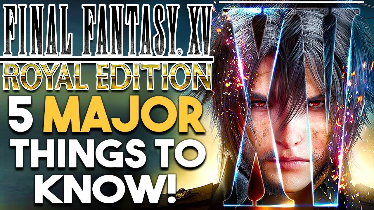 final-fantasy-15-royal-edition-5-major-things-to-know-before-you-buy