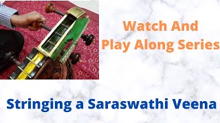 Stringing a Saraswathi veena