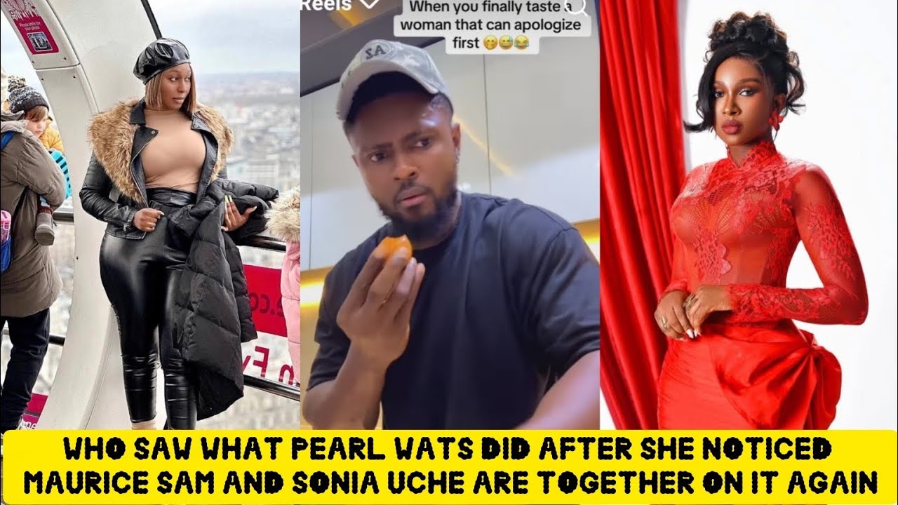 OMO🙆‍♂️WHO SAW WHAT PEARL WATS DID AFTER SHE NOTICED MAURICE SAM IS WITH SONIA UCHE  WORKING ON IT😱