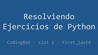 032 - Ejercicio de Python - Codingbat - List 1 - First_last6