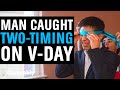 Man is CAUGHT TWO-TIMING On VALENTINE'S DAY, What Happens Is Shocking | Illumeably