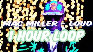 Mac Miller - Loud {1 Hour Loop}