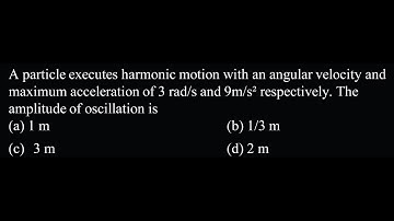 A particle executes harmonic motion with an angular velocity and maximu SW DPP 01 Q39