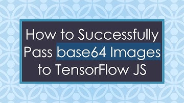 How to Successfully Pass base64 Images to TensorFlow JS
