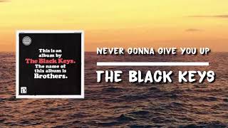 The Black Keys - Never Gonna Give You Up (Lyrics)