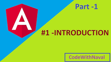 Introduction  And Environment Setup - Angular Tutorial For Beginners  | Part -1 | CodeWithNaval