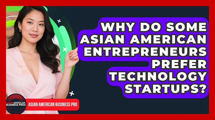 Why Do Some Asian American Entrepreneurs Prefer Technology Startups?